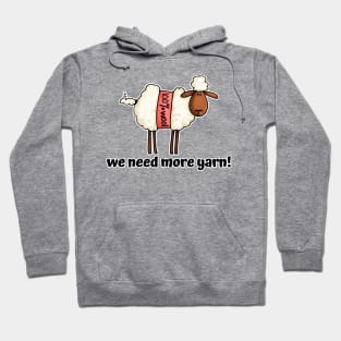 We Need More Yarn! Hoodie